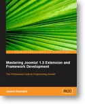Mastering Joomla! 1.5 Extension and Framework Development